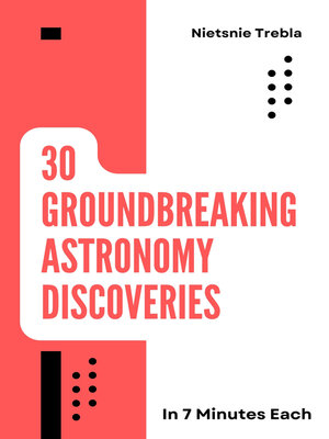 cover image of 30 Groundbreaking Astronomy Discoveries in 7 Minutes Each